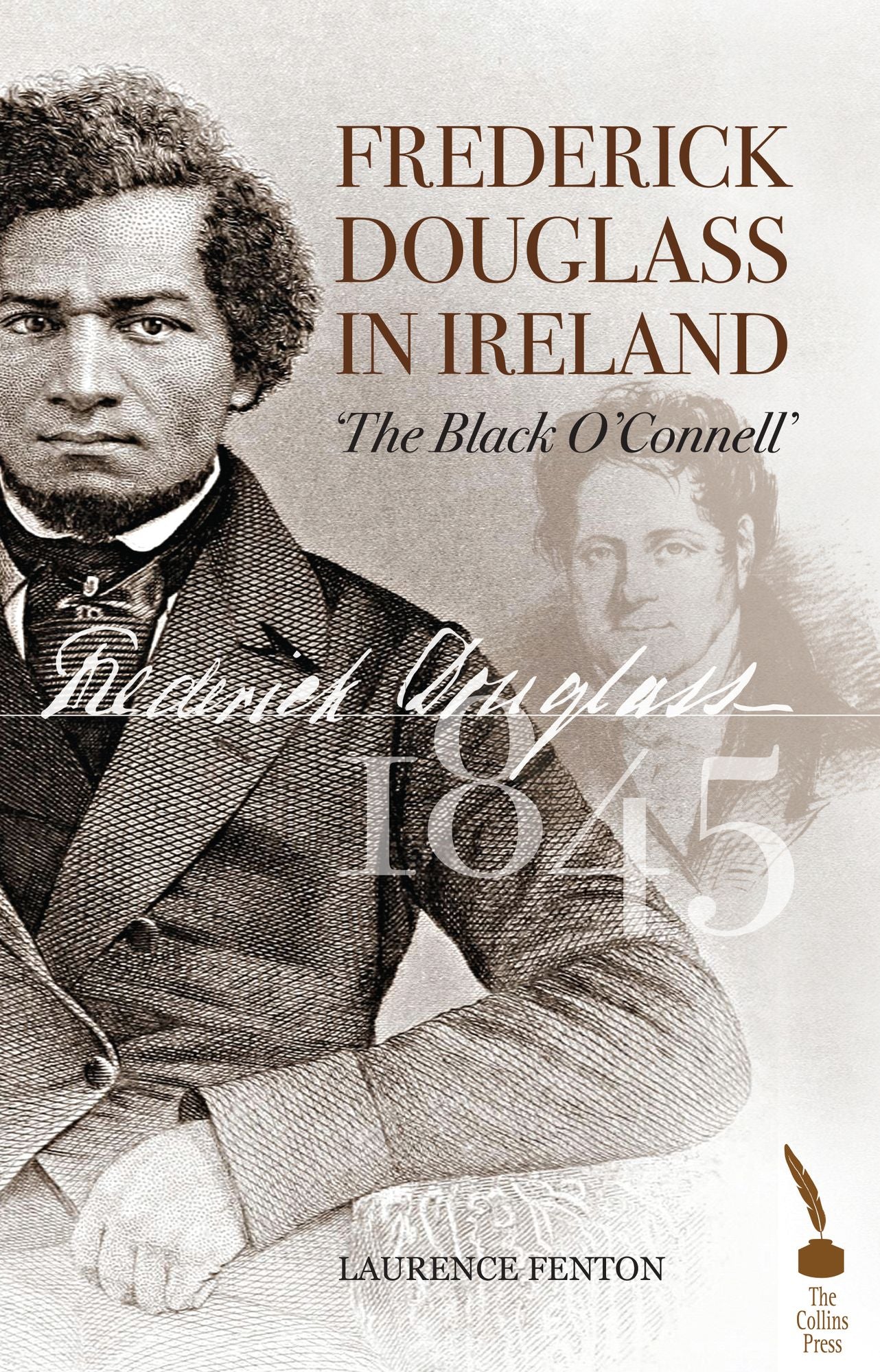 Frederick Douglass in Ireland: The Black O'Connell'
