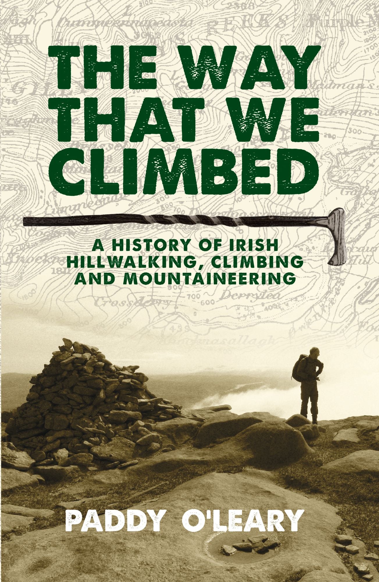 The Way That We Climbed: A History of Irish Hillwalking, Climbing and Mountaineering
