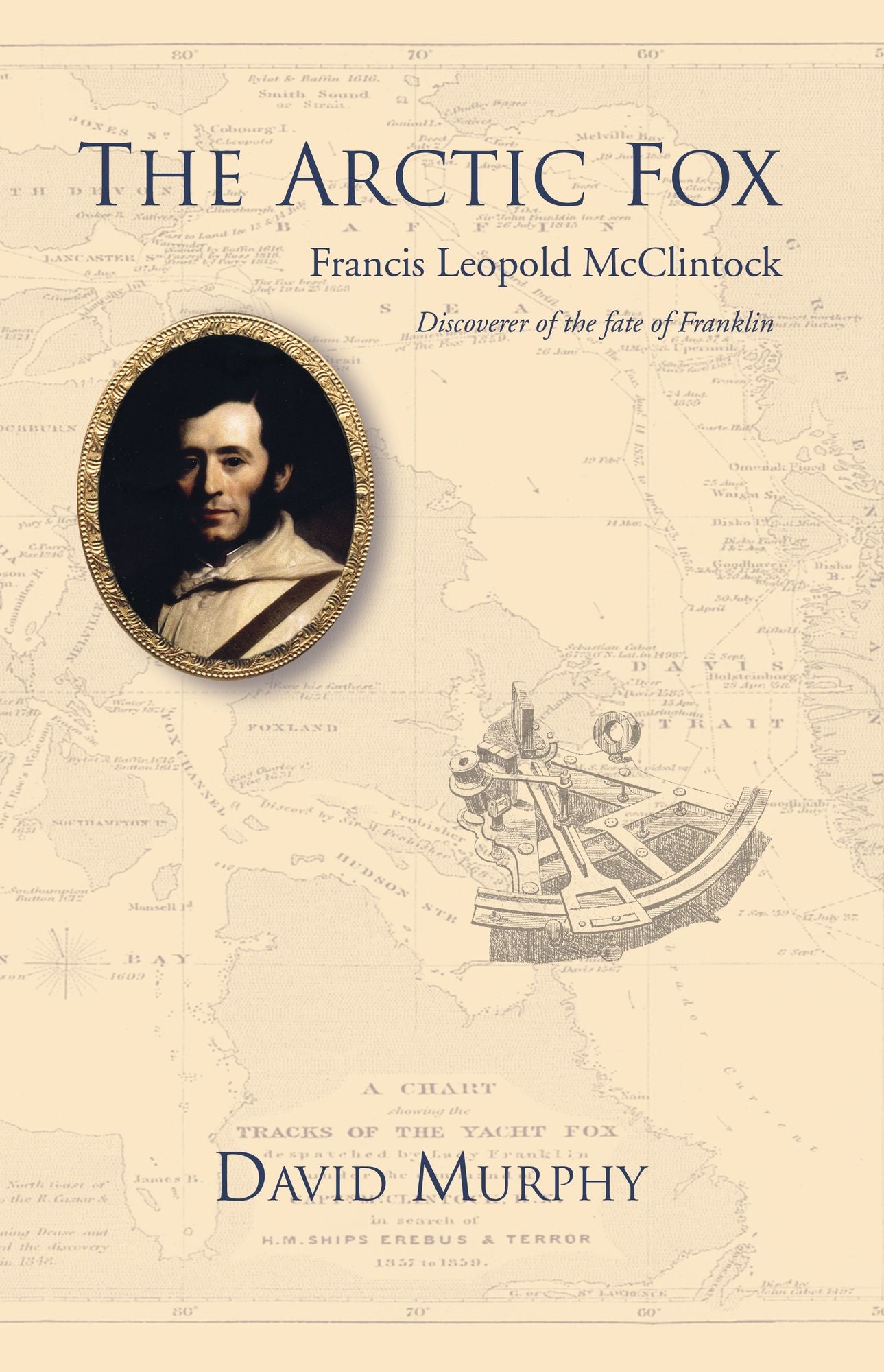 The Arctic Fox: Francis Leopold McClintock: Discoverer of the fate of Franklin