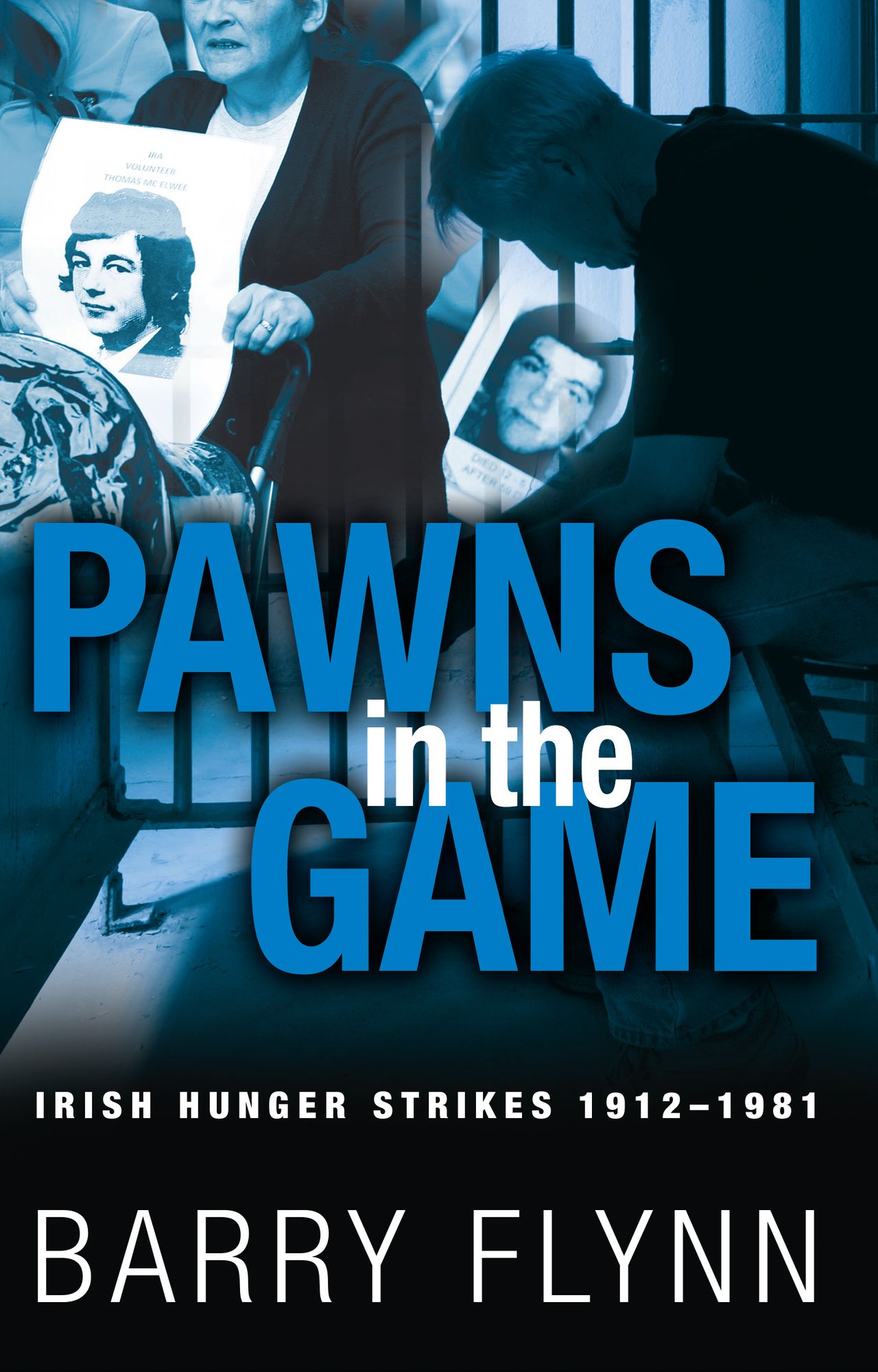 Irish Hunger Strikes 1912-1981: Pawns in the Game