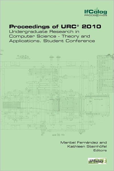 Proceedings Of Urc* 2010. Undergraduate Research In Computer Science - Theory And Applications. Student Conference