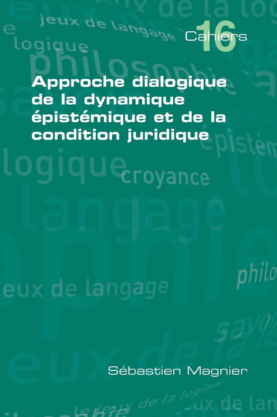 Approche Dialogique de La Dynamique Epistemique Et de La Condition Juridique