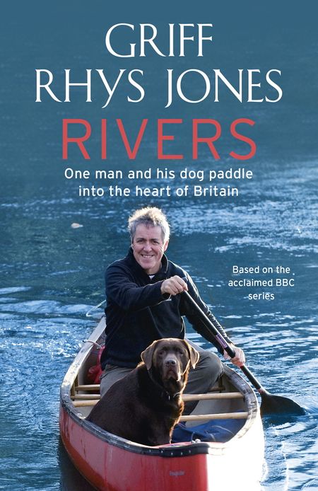 Rivers: One man and his dog paddle into the heart of Britain