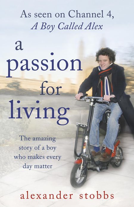 A Passion for Living: The Amazing Story of a Boy who Makes Every Day Matter