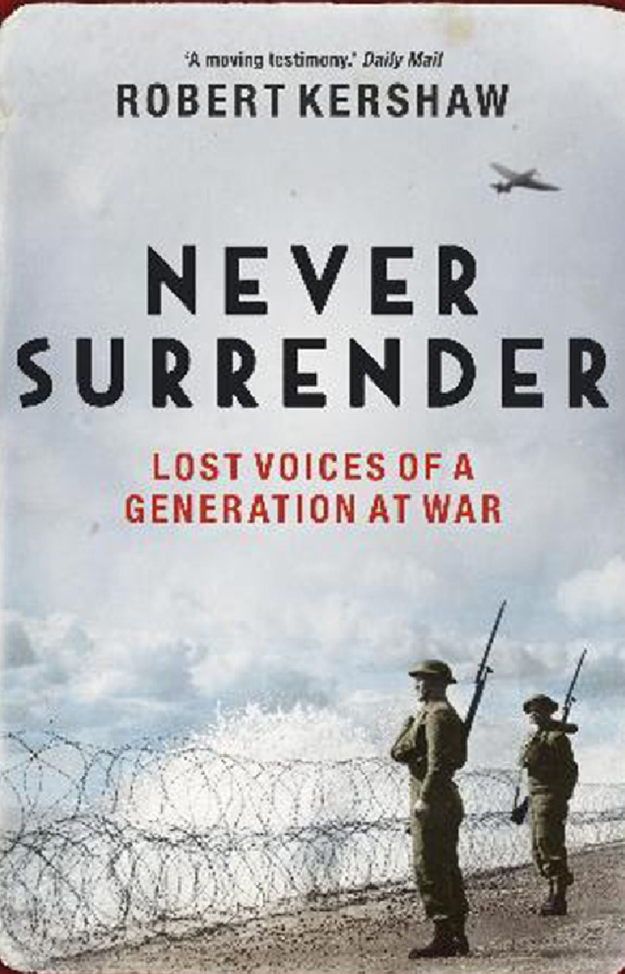Never Surrender: Lost Voices of a Generation at War