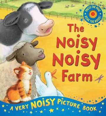 The Noisy Noisy Farm. Stephanie Stansbie, Veronica Vasylenko