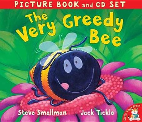 The Very Greedy Bee. Steve Smallman, Jack Tickle