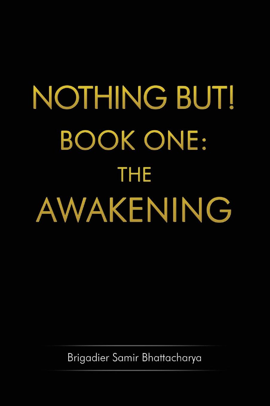 Nothing But! Book One: THE AWAKENING