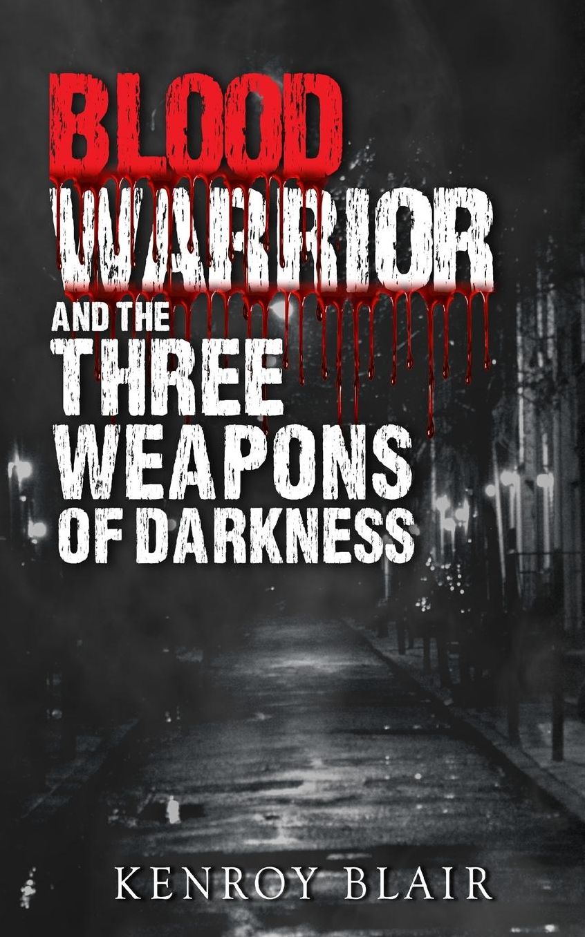 Blood Warrior And The Three Weapons Of Darkness