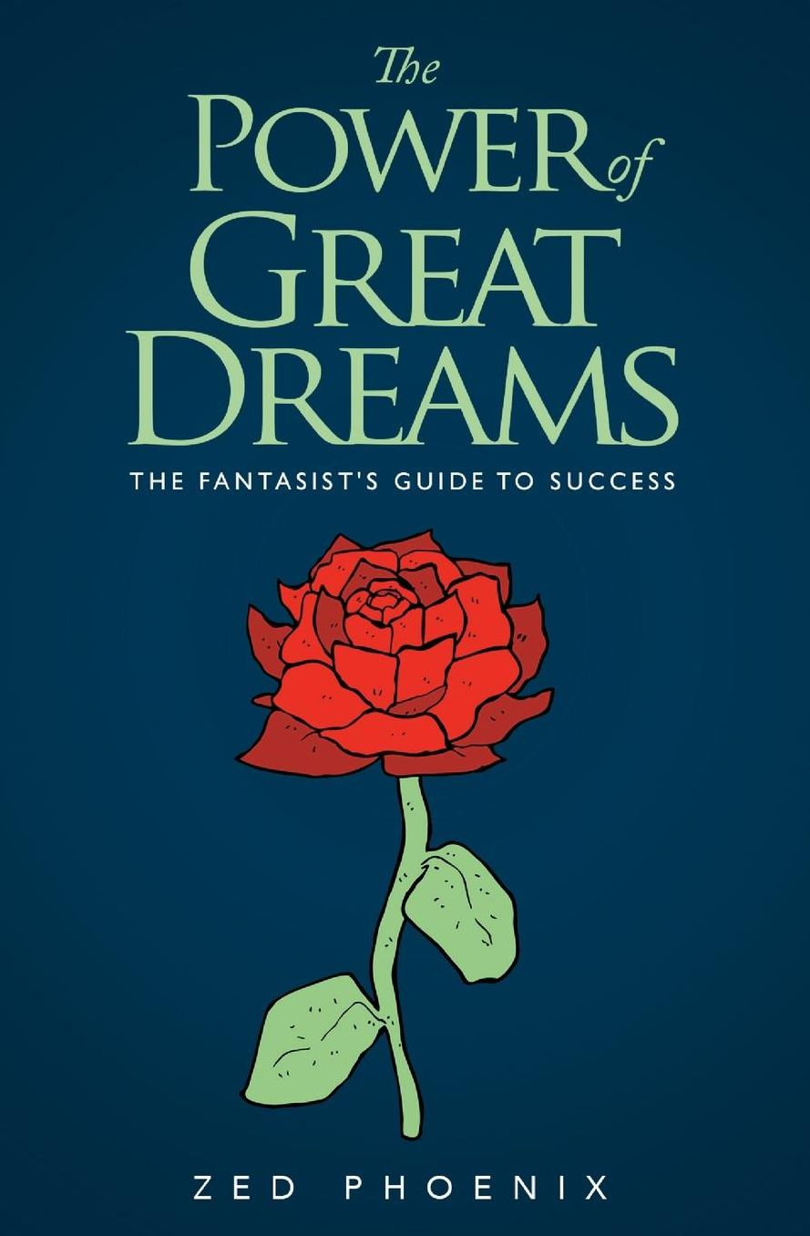 The Power of Great Dreams: The Fantasist's Guide to Success