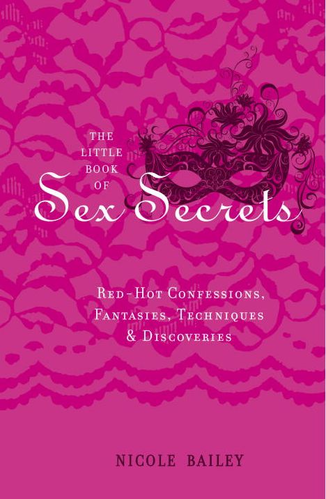 Little Book of Sex Secrets: Red Hot Confessions, Fantasies, Techniques & Discoveries