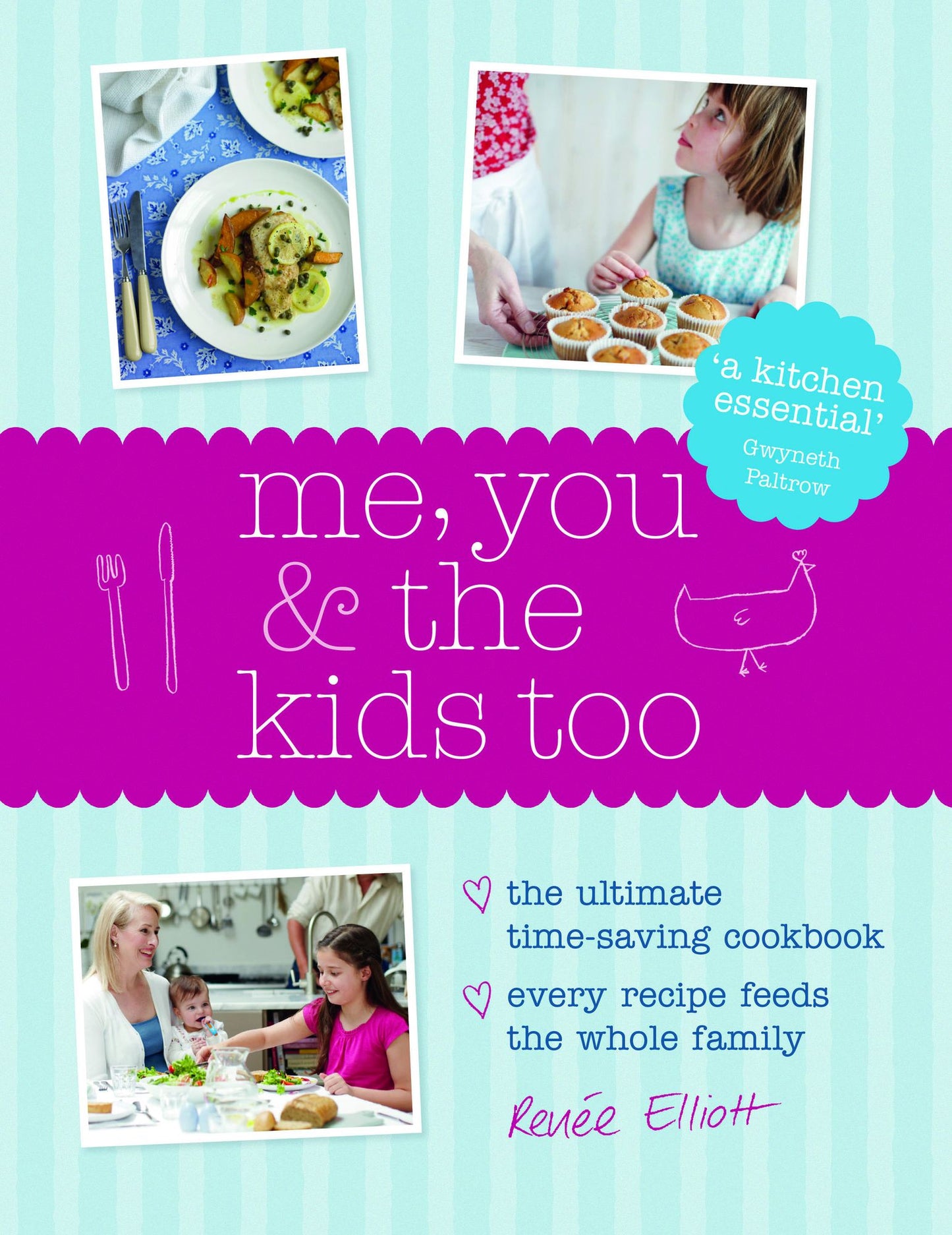Me, You & the Kids, Too: The Ultimate Time-Saving Cookbook - Every Recipe Feeds the Whole Family