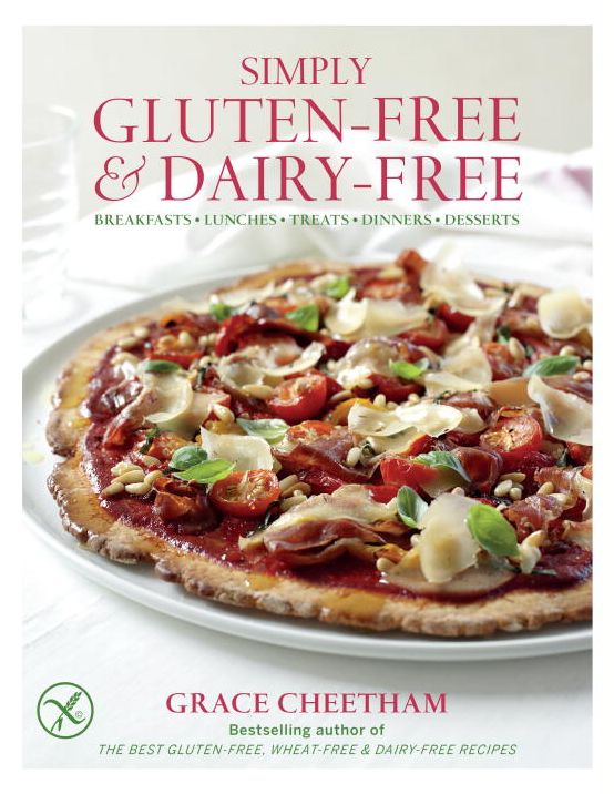 Simply Gluten Free & Dairy Free: Breakfasts, Lunches, Treats, Dinners, Desserts