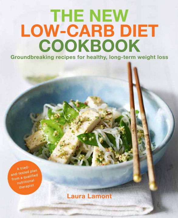 The New-Low Carb Diet Cookbook: Groundbreaking recipes for healthy, long-term weight loss