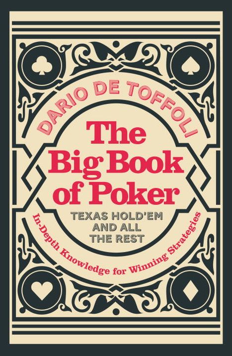 The Big Book of Poker: In-Depth Knowledge for Winning Strategies
