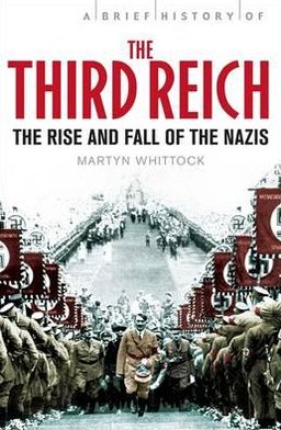 Brief History of the Third Reich: The Rise and Fall of the Nazis