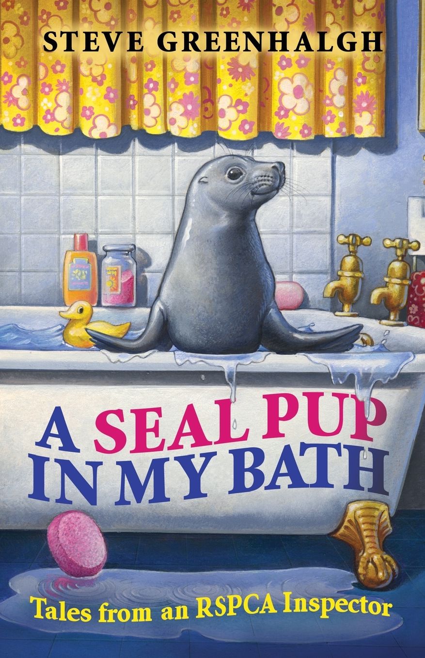 Seal Pup in My Bath: Tales from an Rspca Inspector