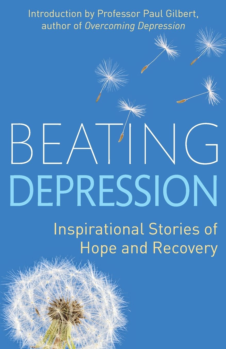 Beating Depression: Inspirational Stories of Hope and Recovery