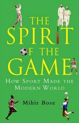 Spirit of the Game: How Sport Has Changed the Modern World