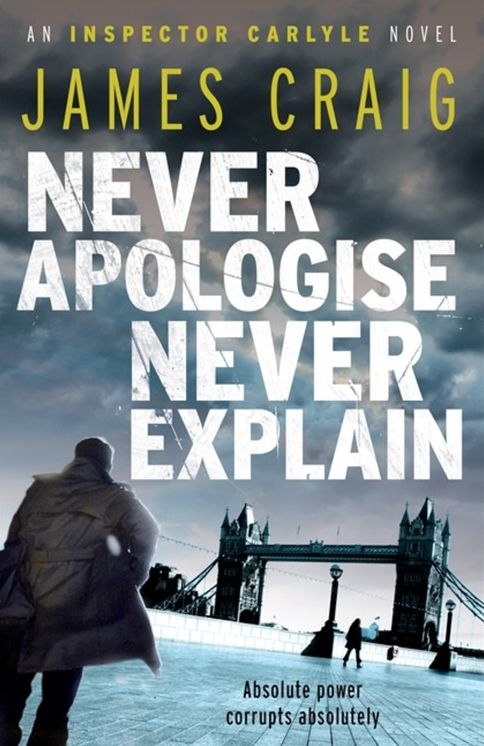 Never Apologise, Never Explain (Inspector Carlyle Series #2)