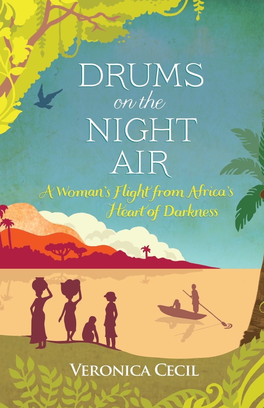 Drums on the Night Air: A Woman's Flight from Africa's Heart of Darkness