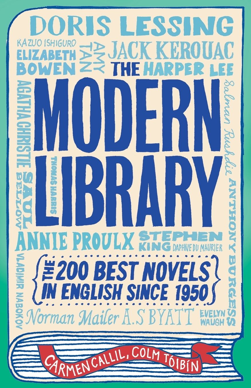 The Modern Library: The Two Hundred Best Novels in English Since 1950. Carmen Callil and Colm T[ibn