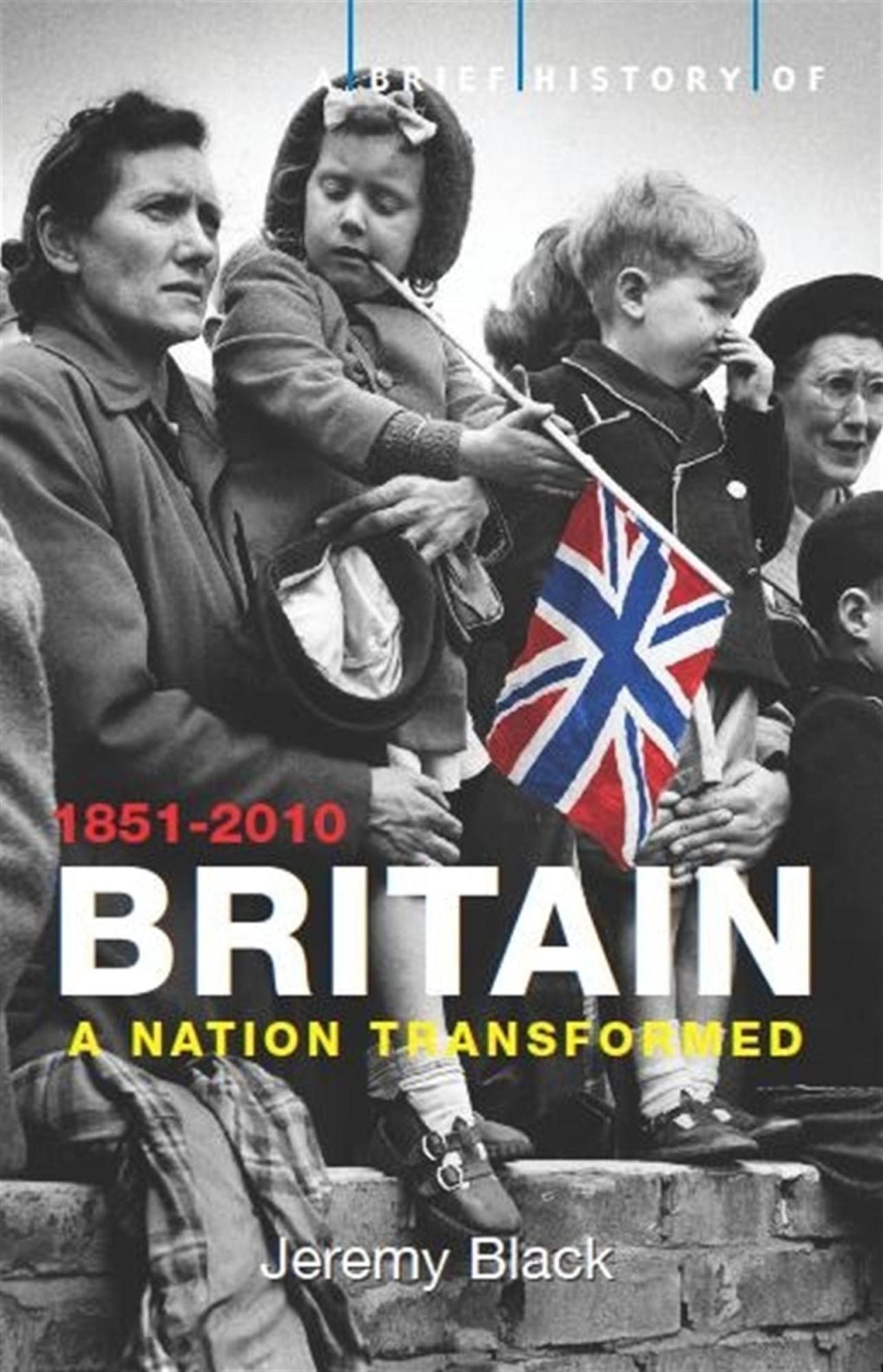 A Brief History of Britain 1851-2010: Volume 4