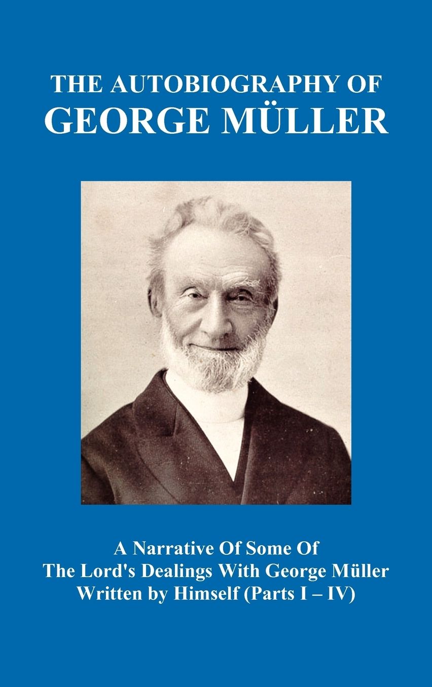 A Narrative Of Some Of The Lord's Dealings With George M Ller Written By Himself Vol. I-Iv (Hardback)
