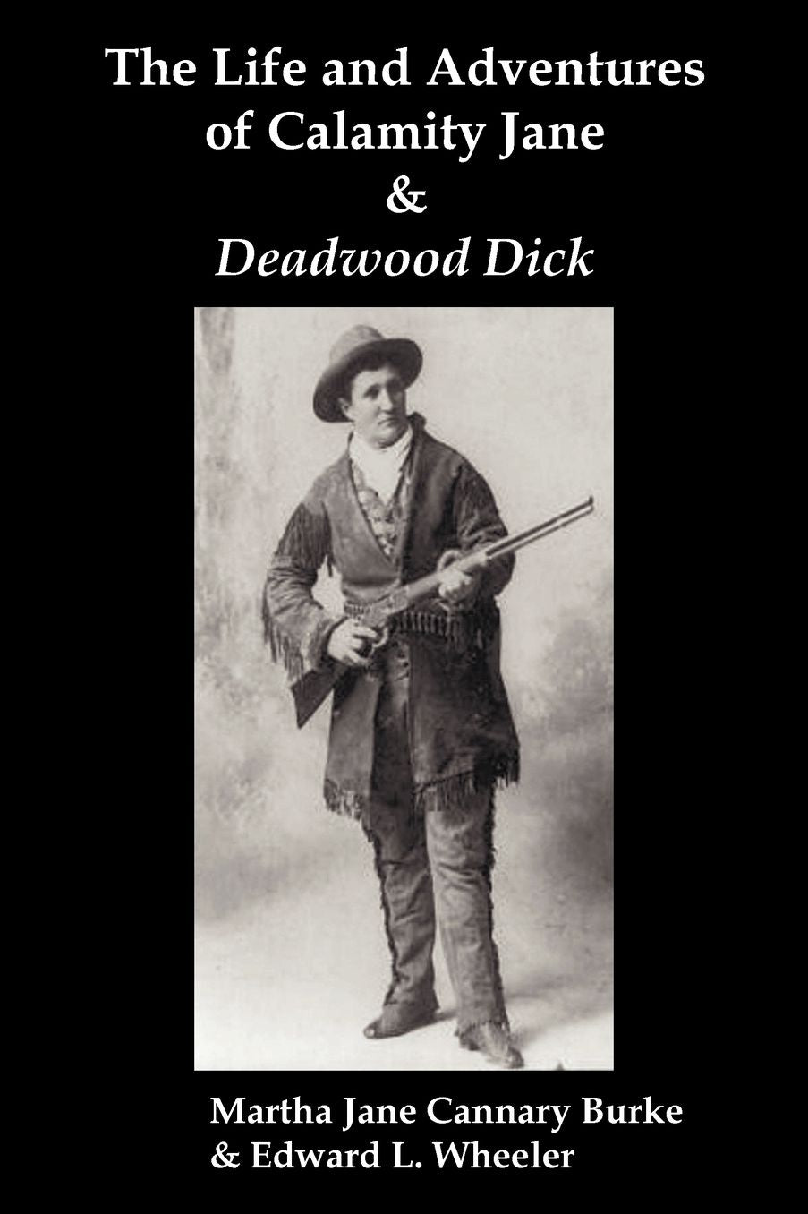 The Life & Adventures Of Calamity Jane And Deadwood Dick