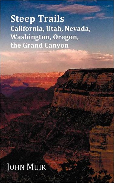 Steep Trails - California, Utah, Nevada, Washington, Oregon, The Grand Canyon