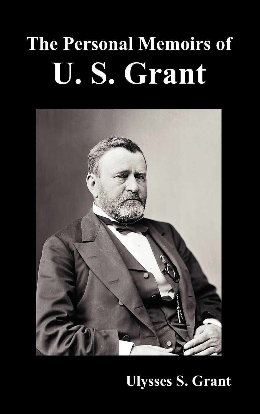 The Personal Memoirs Of U. S. Grant, Complete And Fully Illustrated