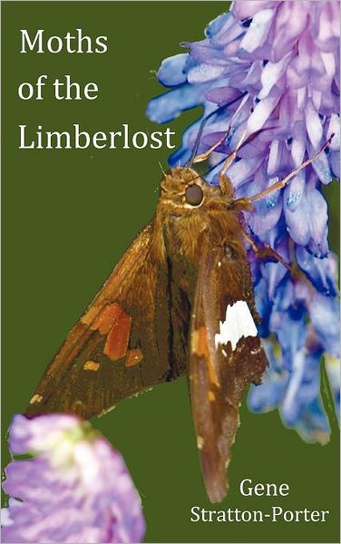 Moths of the Limberlost (With Original Photographs - B&W)