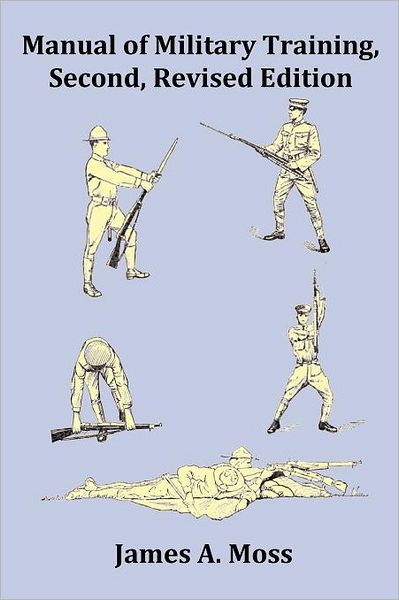 Manual Of Military Training - Second, Revised Edition - With Index, Footnotes And Copious Images