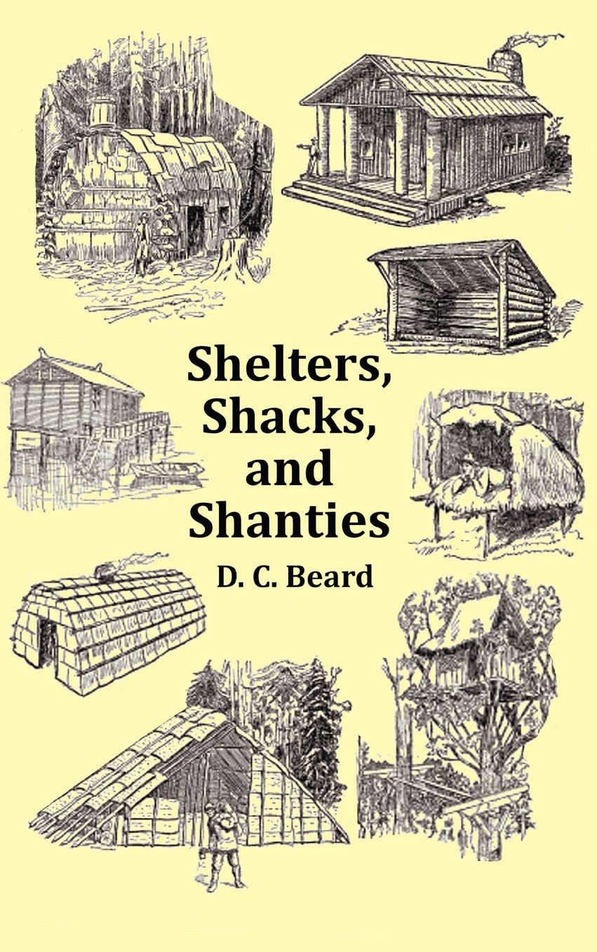 Shelters, Shacks And Shanties - With 1914 Cover And Over 300 Original Illustrations