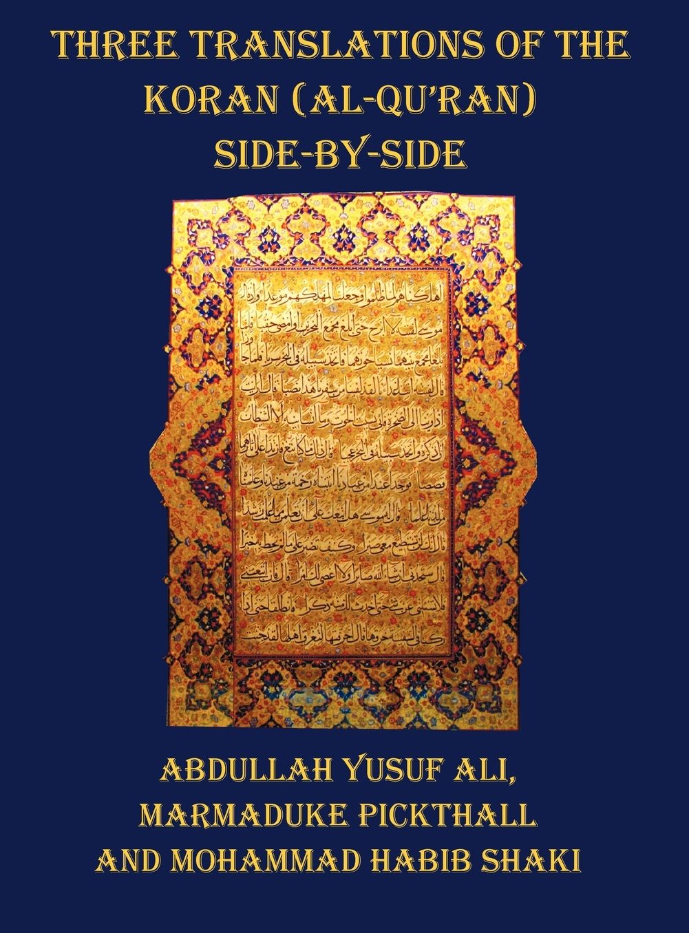 Three Translations Of The Koran (Al-Qur'An) - Side By Side With Each Verse Not Split Across Pages