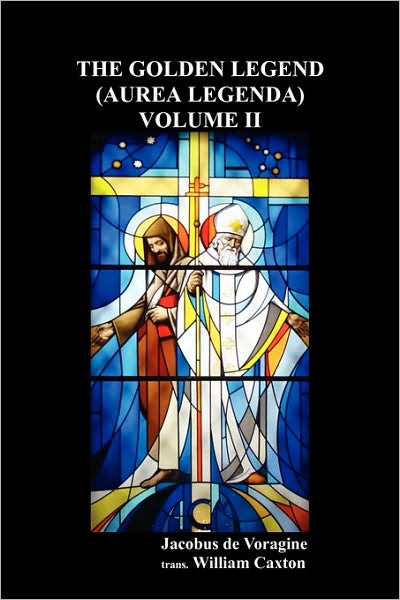 The Golden Legend (Aurea Legenda) Volume Ii