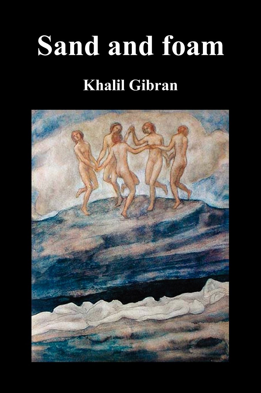 Sand And Foam And Other Poems