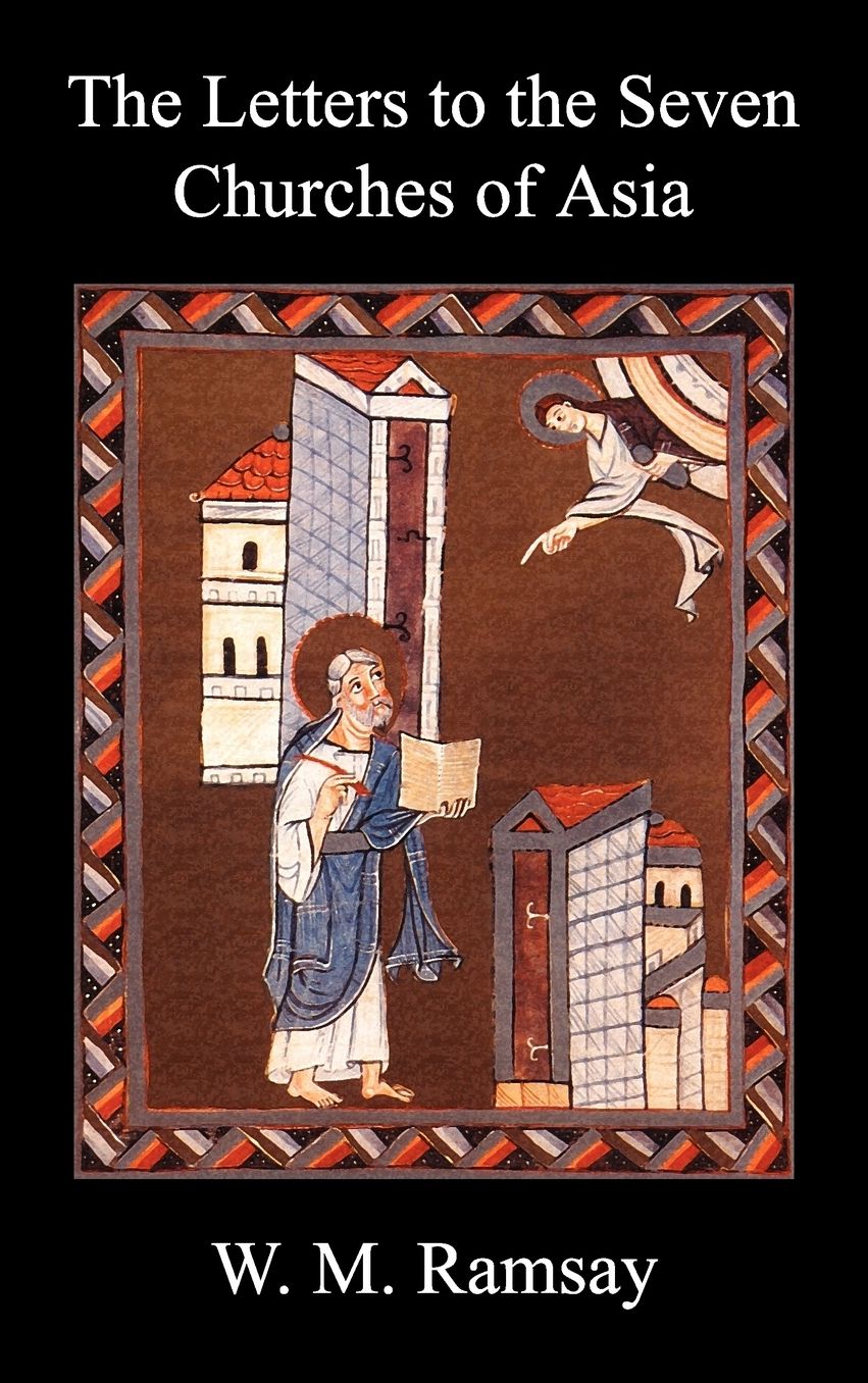 Letters To The Seven Churches Of Asia And Their Place In The Plan Of The Apocalypse
