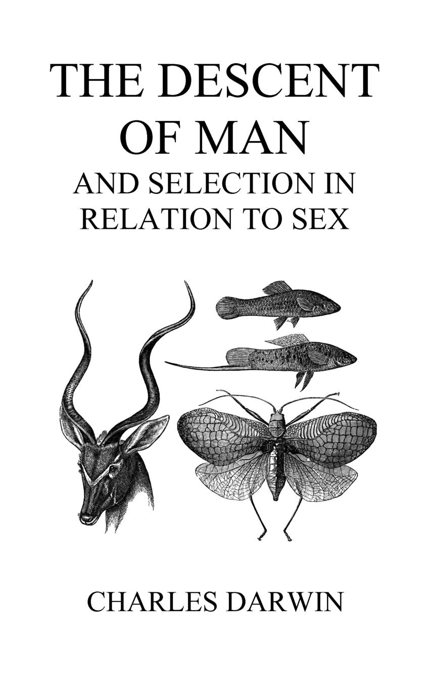 The Descent Of Man And Selection In Relation To Sex (Volumes I And Ii, Hardback)