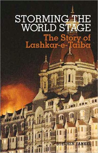 Storming the World Stage: The Story of Lashkar-E-Taiba