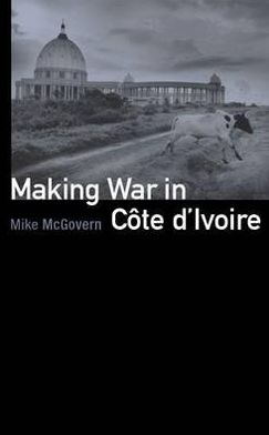 Making War in Cte D'Ivoire