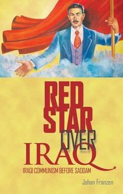 Red Star Over Iraq: Iraqi Communism Before Saddam