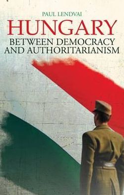 Hungary: Between Democracy and Authoritarianism
