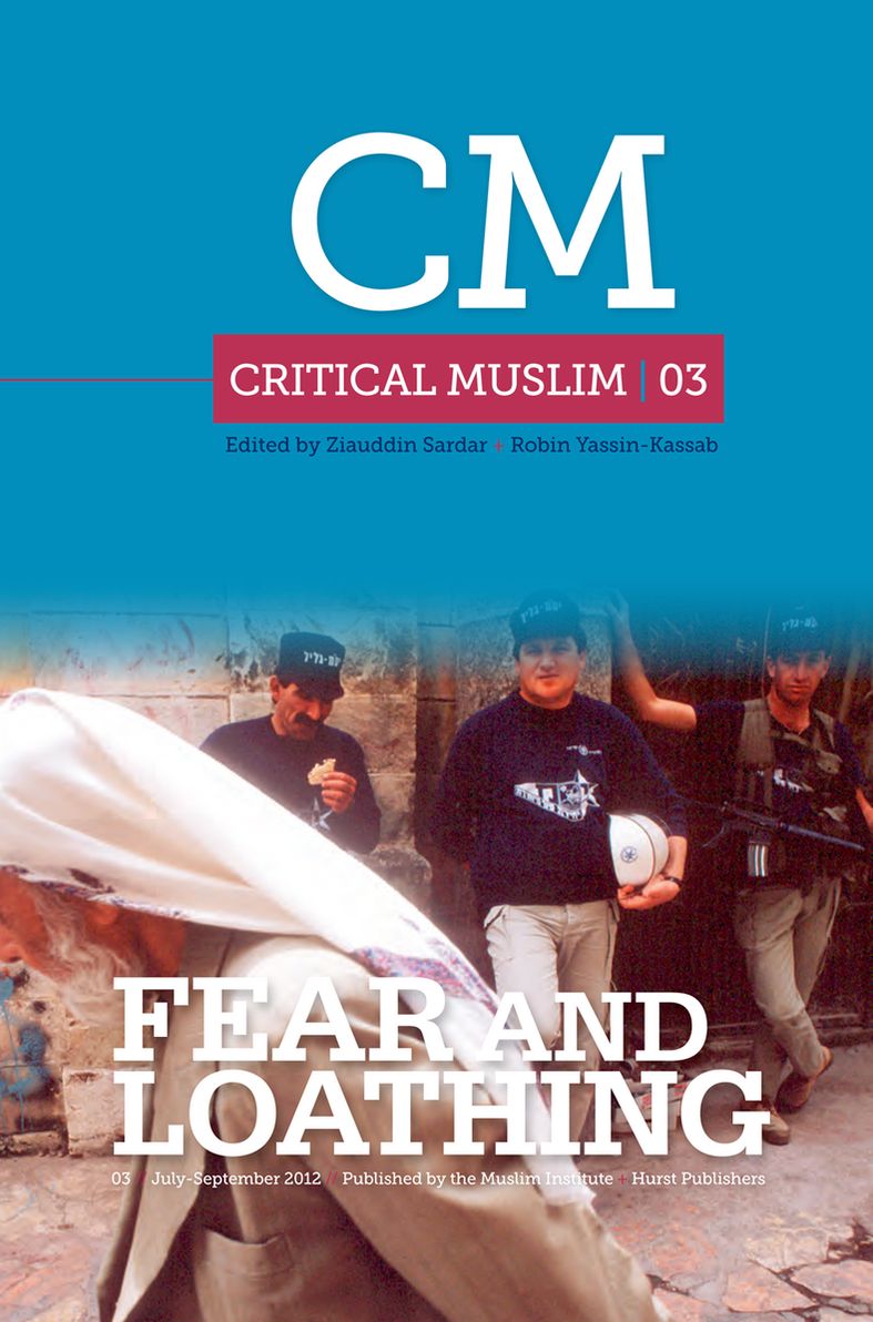 Critical Muslim 3: Fear and Loathing