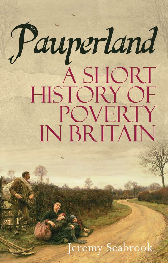 Pauperland: A Short History of Poverty in Britain