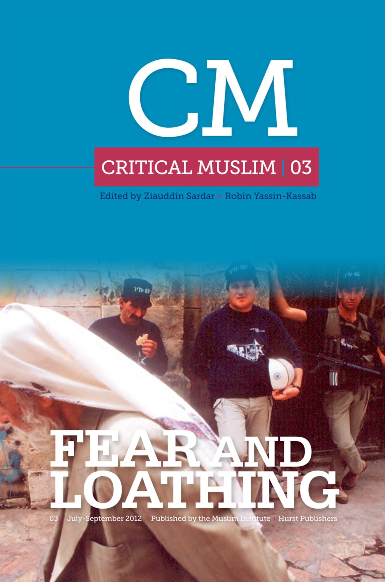 Critical Muslim 3: Fear and Loathing