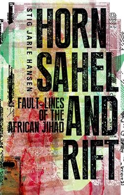Horn, Sahel, and Rift: Fault-Lines of the African Jihad