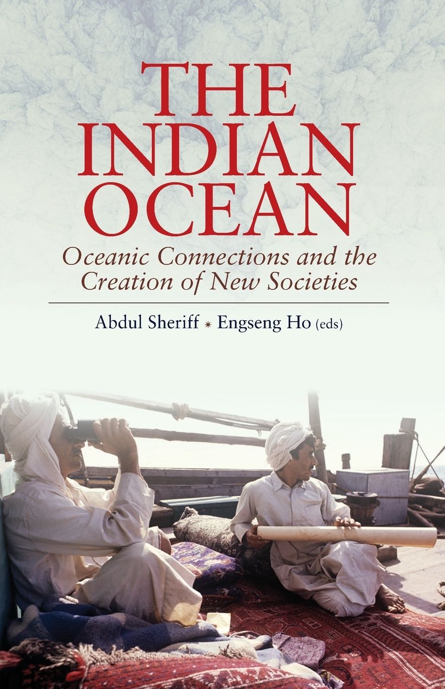 The Indian Ocean: Oceanic Connections and the Creation of New Societies