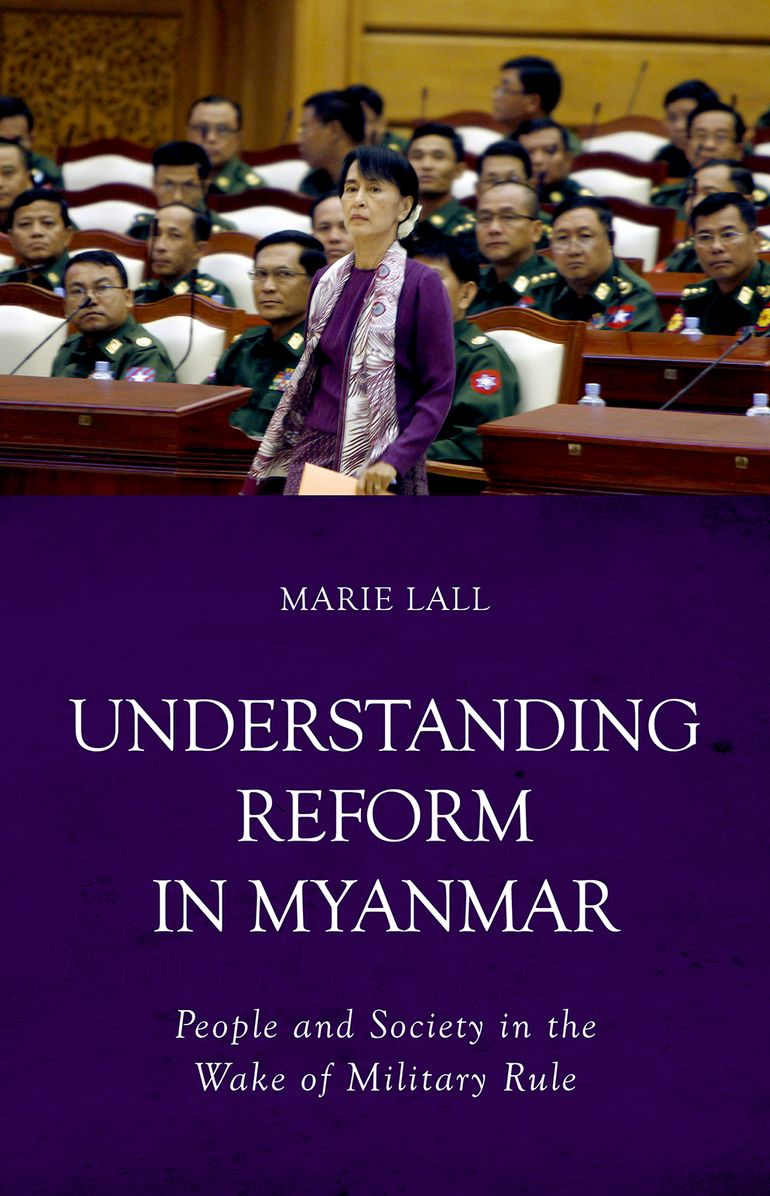 Understanding Reform in Myanmar: People and Society in the Wake of Military Rule