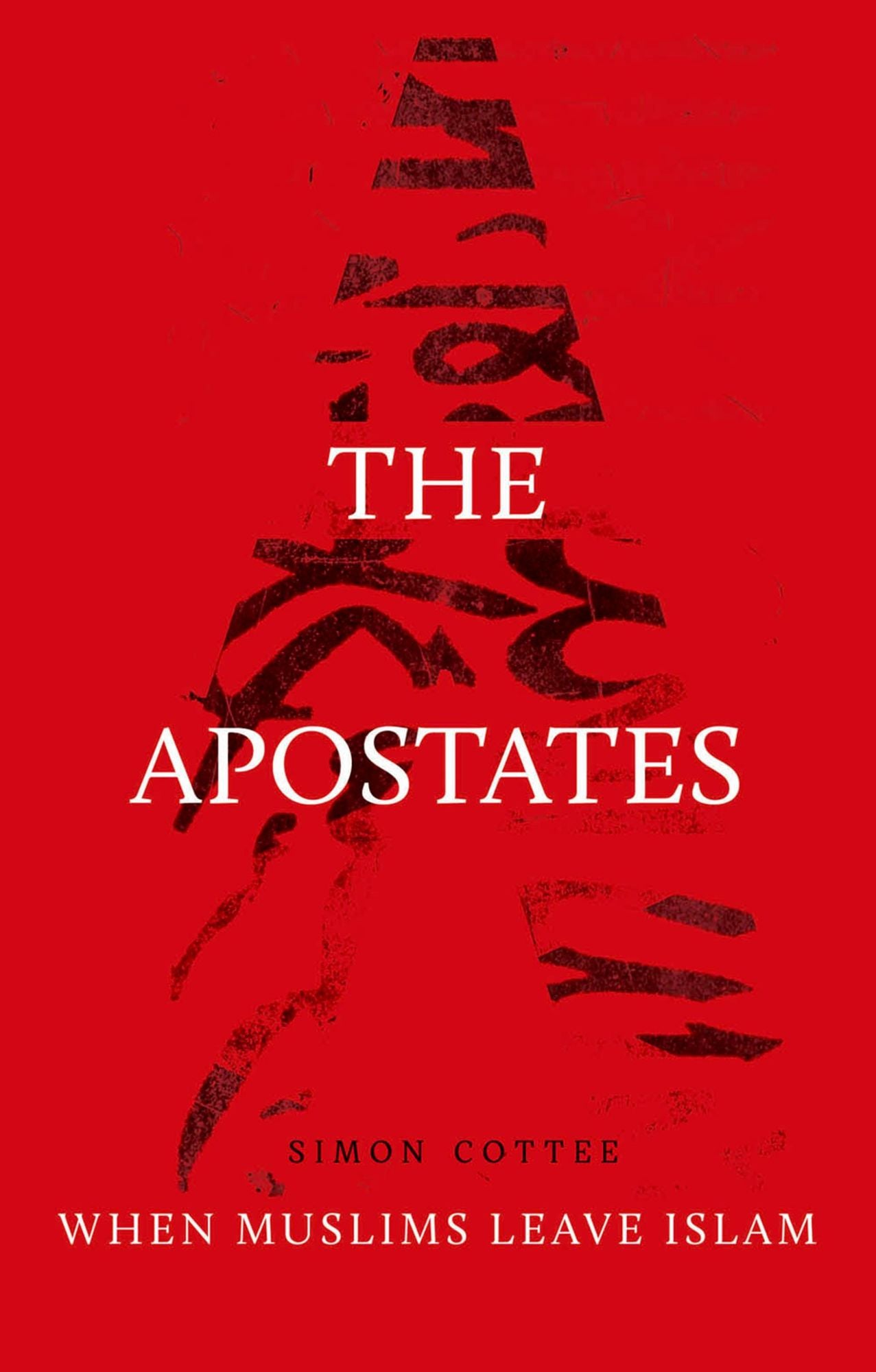 The Apostates: When Muslims Leave Islam